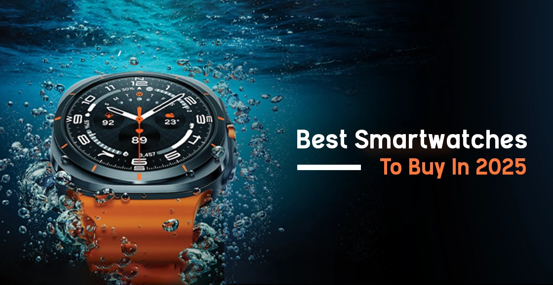 Best Smartwatches To Buy In 2025